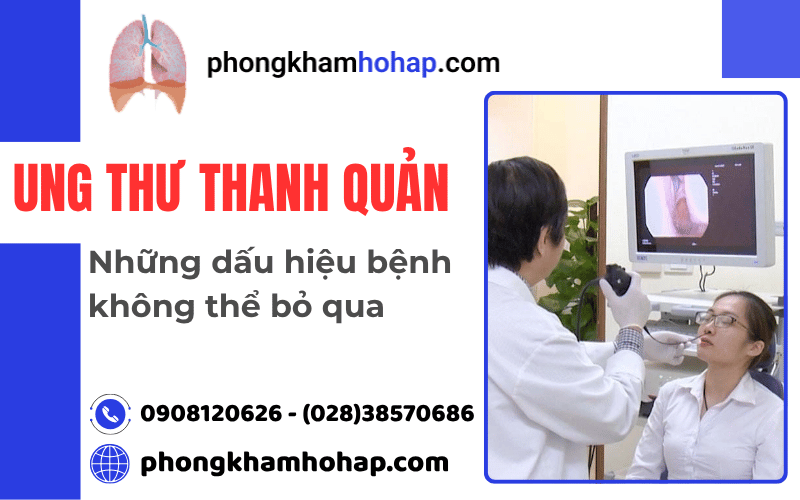 Ung thư thanh quản - Những dấu hiệu bệnh không thể bỏ qua